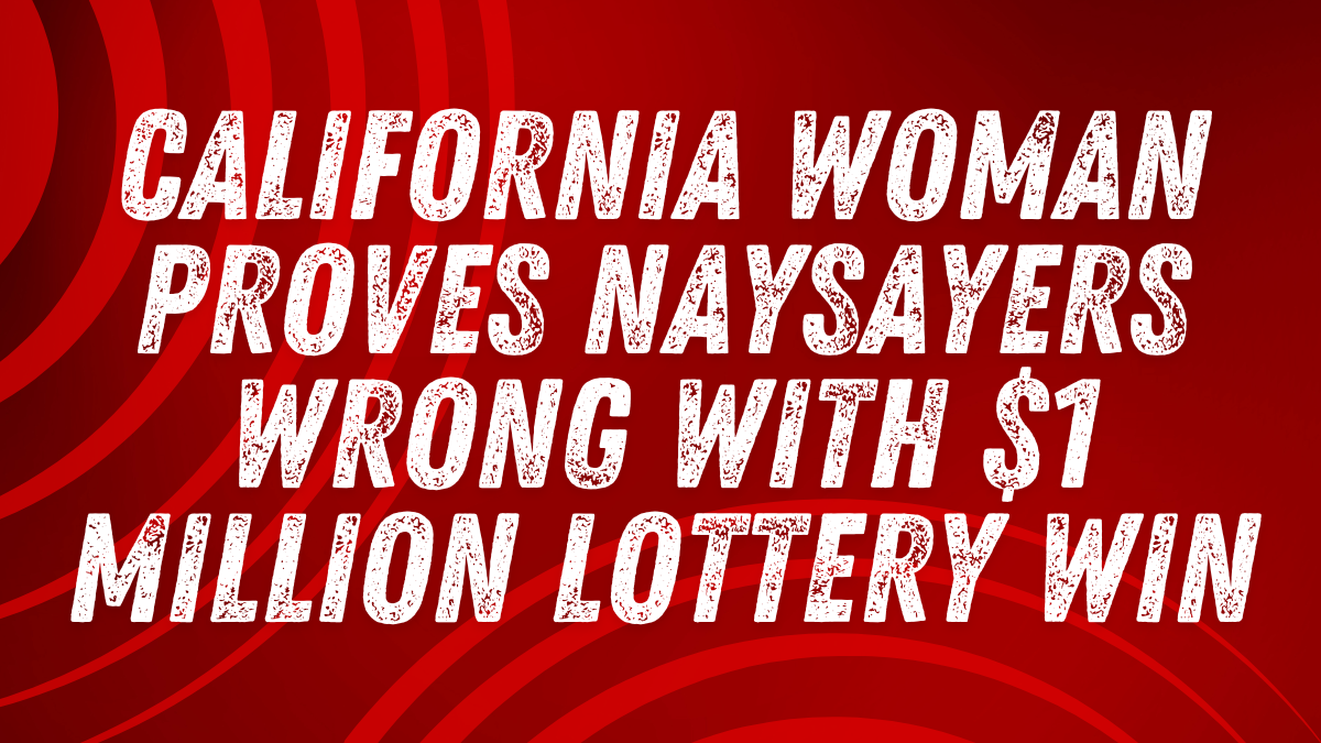 California Woman Proves Naysayers Wrong with $1 Million Lottery Win